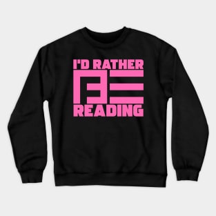 I'd Rather Be Reading Crewneck Sweatshirt